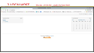 2.LOCALHOST Như vậy …chỉ cần đợi ….và gần như hoàn thành 
 