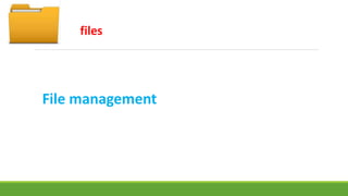 files 
File management 
 