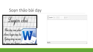 Soạn thảo bài dạy 
 