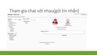 Tham gia chat với nhau(gửi tin nhắn) 
 