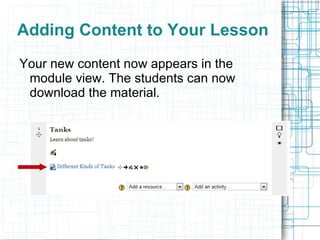 Adding Content to Your Lesson
Your new content now appears in the
 module view. The students can now
 download the material.
 