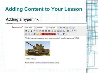 Adding Content to Your Lesson
Adding a hyperlink
 