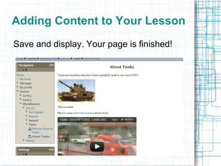 Adding Content to Your Lesson
Save and display. Your page is finished!
 