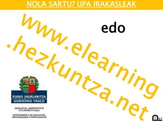 NOLA SARTU? UPA IRAKASLEAK
edo
 