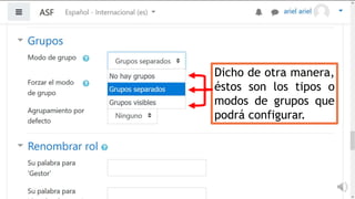 Dicho de otra manera,
éstos son los tipos o
modos de grupos que
podrá configurar.
 