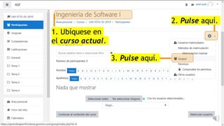 1. Ubíquese en
el curso actual.
2. Pulse aquí.
3. Pulse aquí.
 