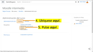 4. Ubíquese aquí.
5. Pulse aquí.
 