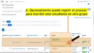 4. Opcionalmente puede repetir el proceso
para inscribir este estudiante en otro grupo
 