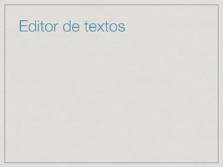 Editor de textos
 