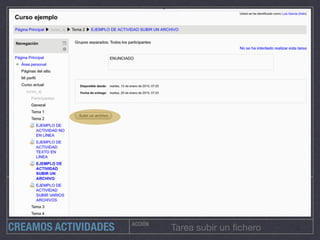 ACCIÓN
Tarea subir un ﬁcheroCREAMOS ACTIVIDADES
 