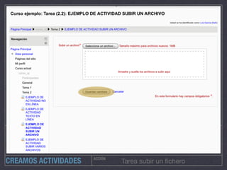 ACCIÓN
Tarea subir un ﬁcheroCREAMOS ACTIVIDADES
 