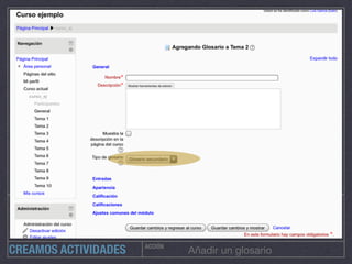 ACCIÓN
Añadir un glosarioCREAMOS ACTIVIDADES
 