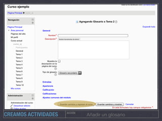 ACCIÓN
Añadir un glosarioCREAMOS ACTIVIDADES
 