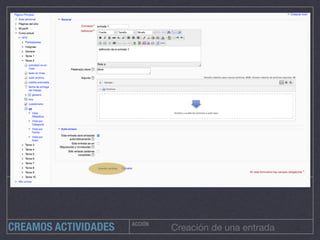 ACCIÓN
Creación de una entradaCREAMOS ACTIVIDADES
 