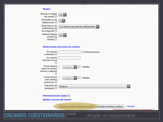 ACCIÓN
Añadir un cuestionarioCREAMOS CUESTIONARIOS
 
