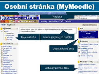 Systém Moodle pro naše potřeby plně vyhovuje (i když)modularita, rozšiřitelnost, rychlé inovace, standardy