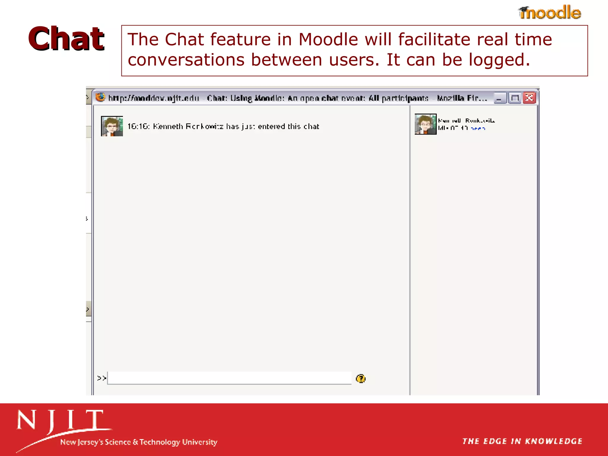 The Chat feature in Moodle will facilitate real time conversations between users. It can be logged. Chat 