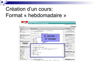 Création d’un cours: Format « hebdomadaire » 21 October – 27 October 