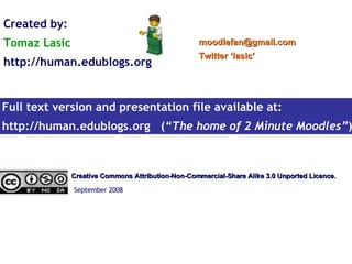 is   FREE  for anyone to download, use, share and improve. Its developers remain committed to the  Open Source Initiative Members of the worldwide community of Moodle users share, help each other, teach with, collaborate, translate and develop features of Moodle every single day. Join us at http://moodle.org 