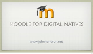 Moodle for Digital Natives