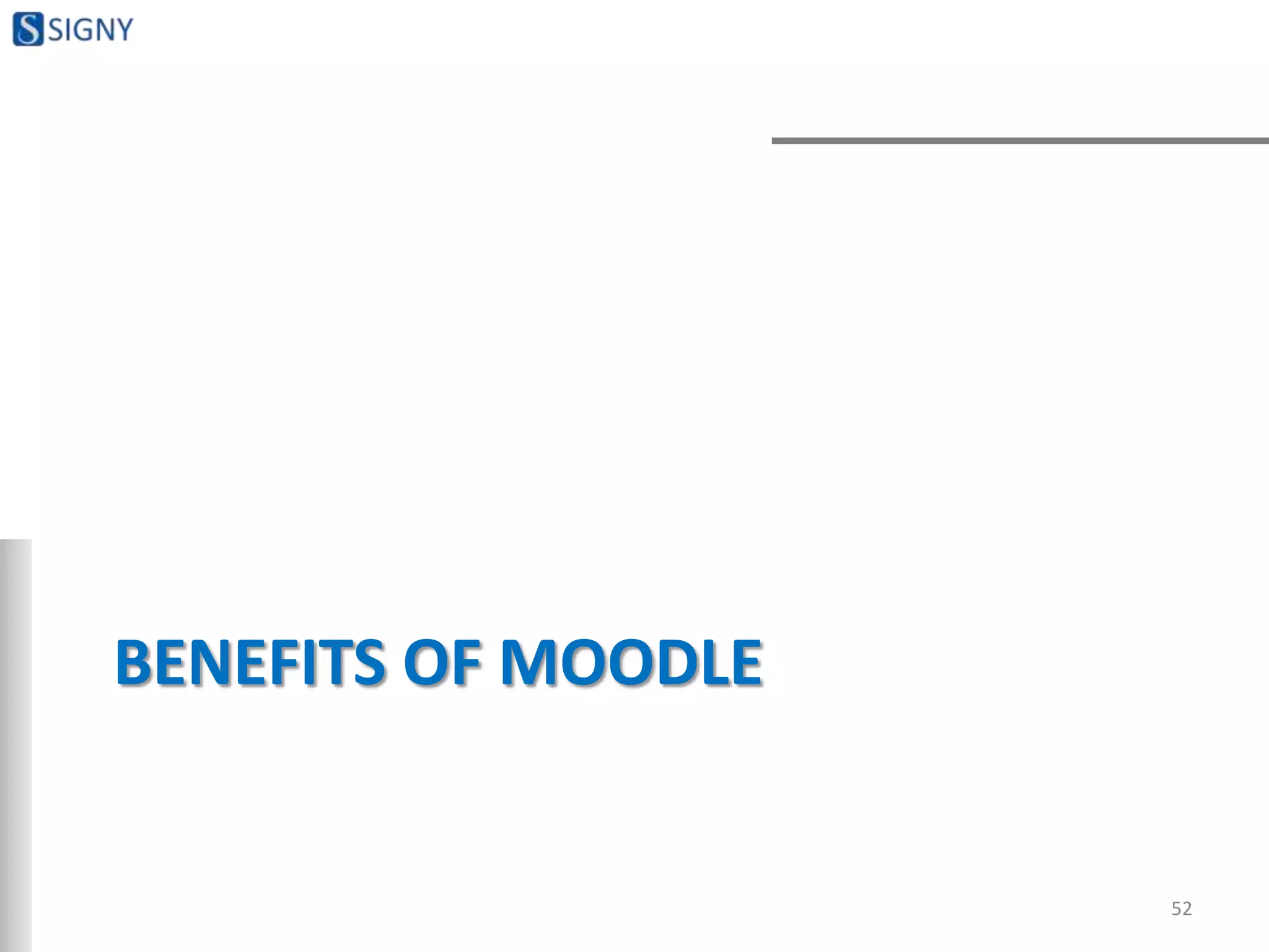 BENEFITS OF MOODLE
52
 