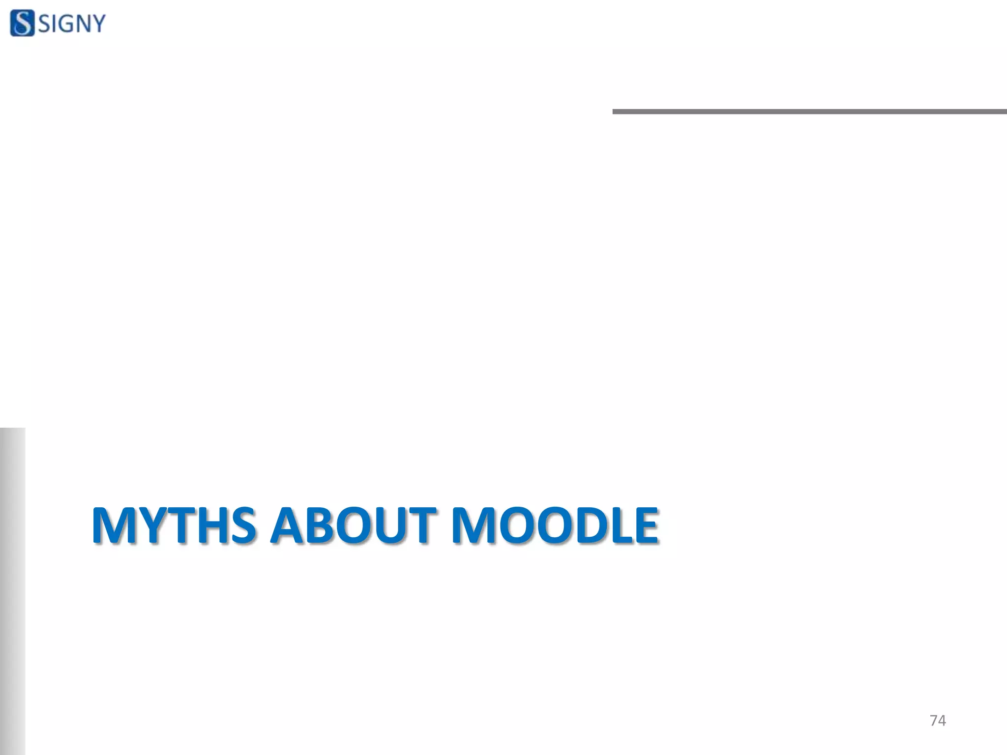 MYTHS ABOUT MOODLE
74
 