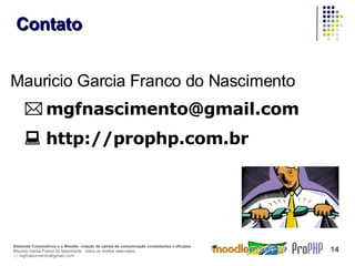 Contato Mauricio Garcia Franco do Nascimento  [email_address]  http://prophp.com.br 