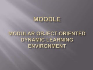 MoodleModular Object-Oriented Dynamic Learning Environment 