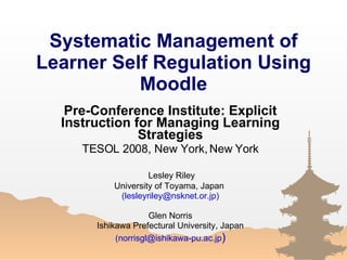 Systematic Management of Learner Self Regulation Using M oodle ,[object Object],[object Object],[object Object],[object Object],[object Object],[object Object],[object Object],[object Object]