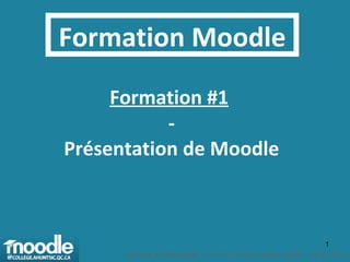 Formation Moodle Formation #1   - Présentation de Moodle 