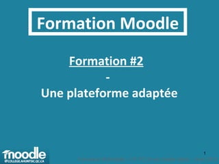 Formation Moodle Formation #2   - Une plateforme adaptée 