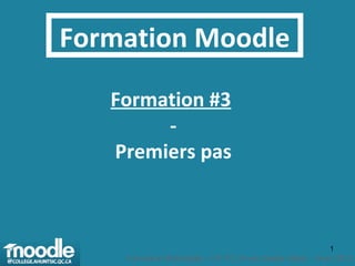 Formation Moodle Formation #3   - Premiers pas 