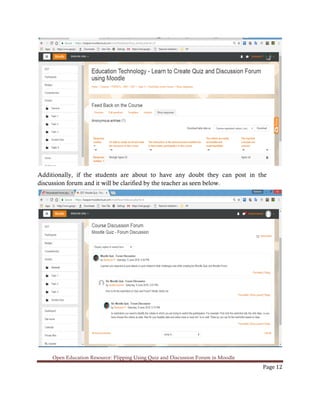 Open Education Resource: Flipping Using Quiz and Discussion Forum in Moodle
Page 12
Additionally, if the students are about to have any doubt they can post in the
discussion forum and it will be clarified by the teacher as seen below.
 