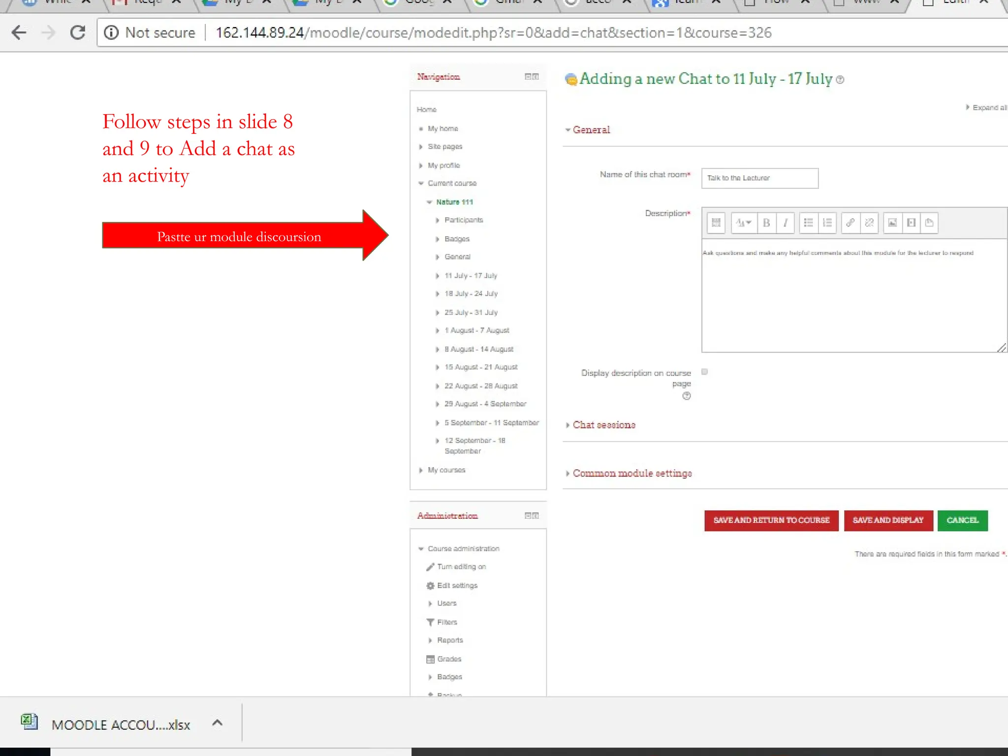 UNIVERSITY OF NIGERIA - SUNY OSWEGO WORKSHOP
16
MOODLE TRAINING
Follow steps in slide 8
and 9 to Add a chat as
an activity
Pastte ur module discoursion
 