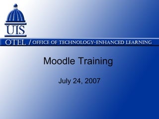 Moodle Training July 24, 2007 