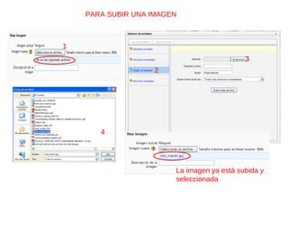 PARA SUBIR UNA IMAGEN



1
                                            3
                   2




       4




                        La imagen ya está subida y
                        seleccionada
 