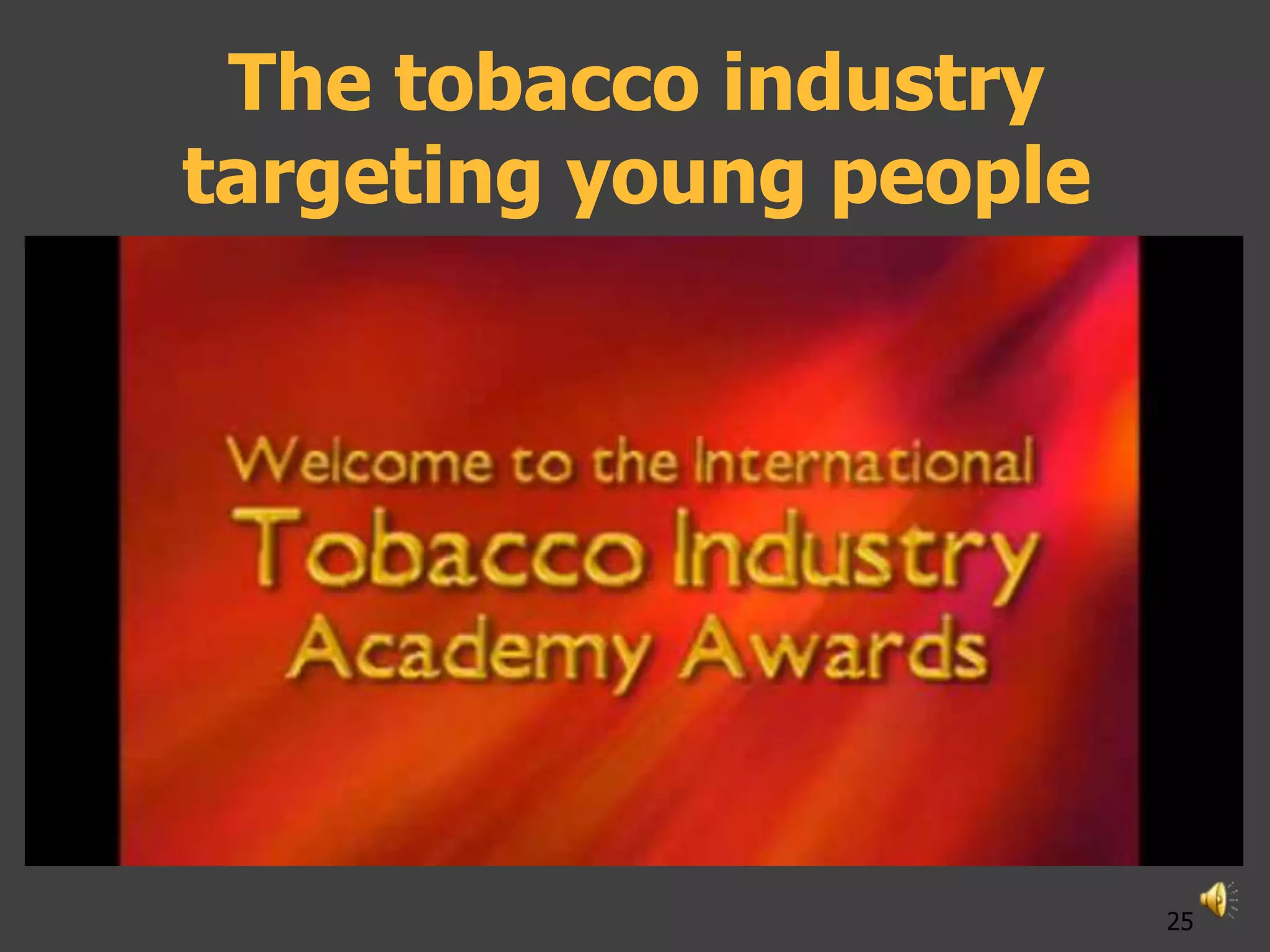 The tobacco industry
targeting young people




                         25
 