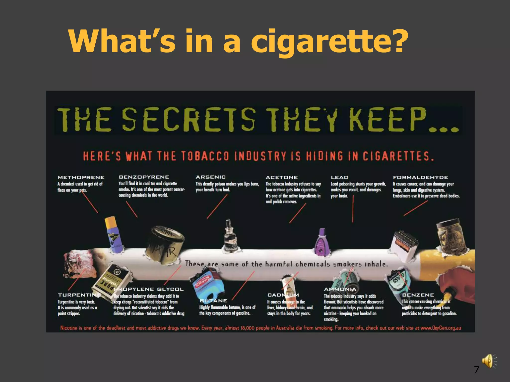 What’s in a cigarette?




                         7
 