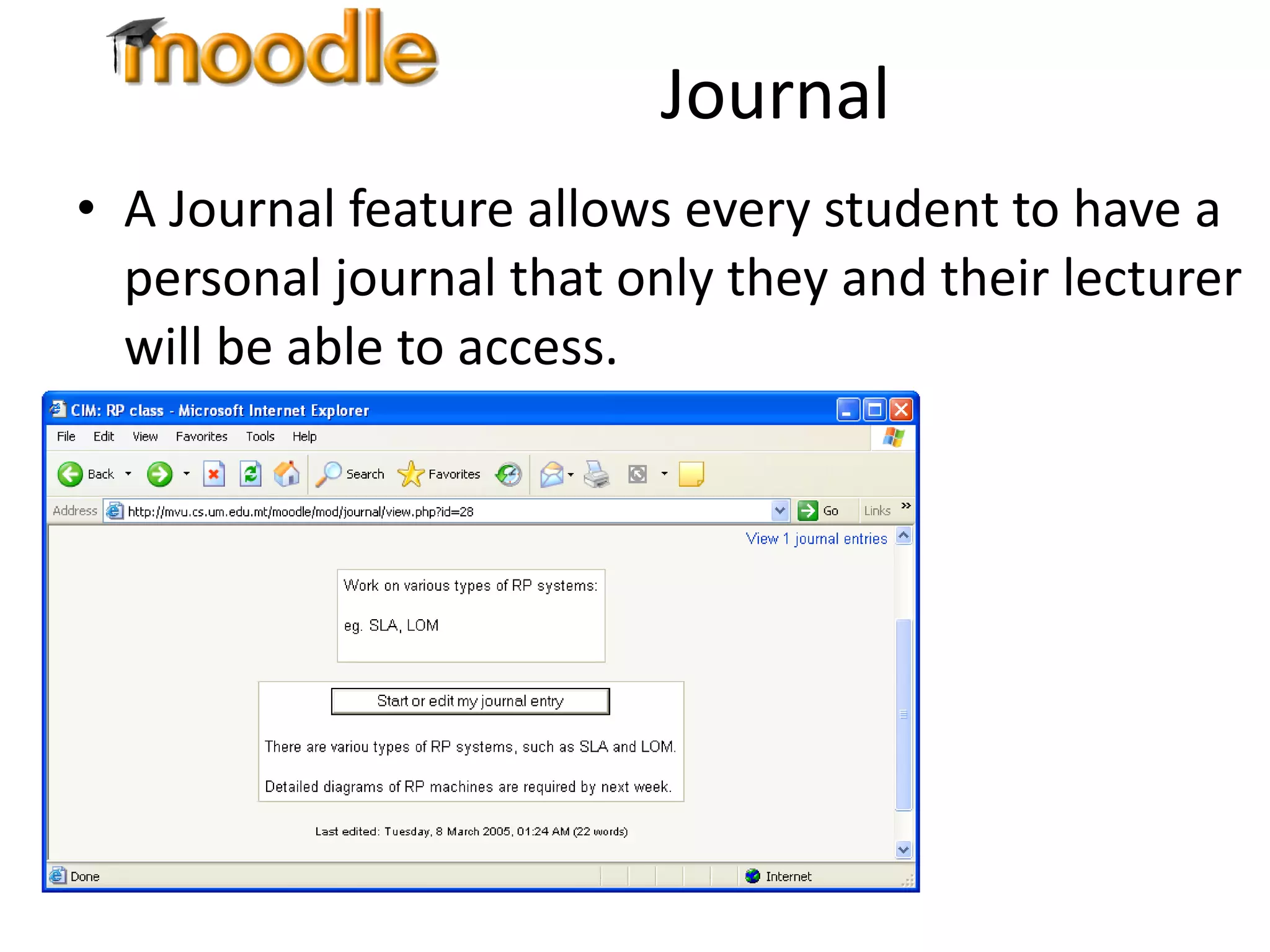 Journal A Journal feature allows every student to have a personal journal that only they and their lecturer will be able to access. 