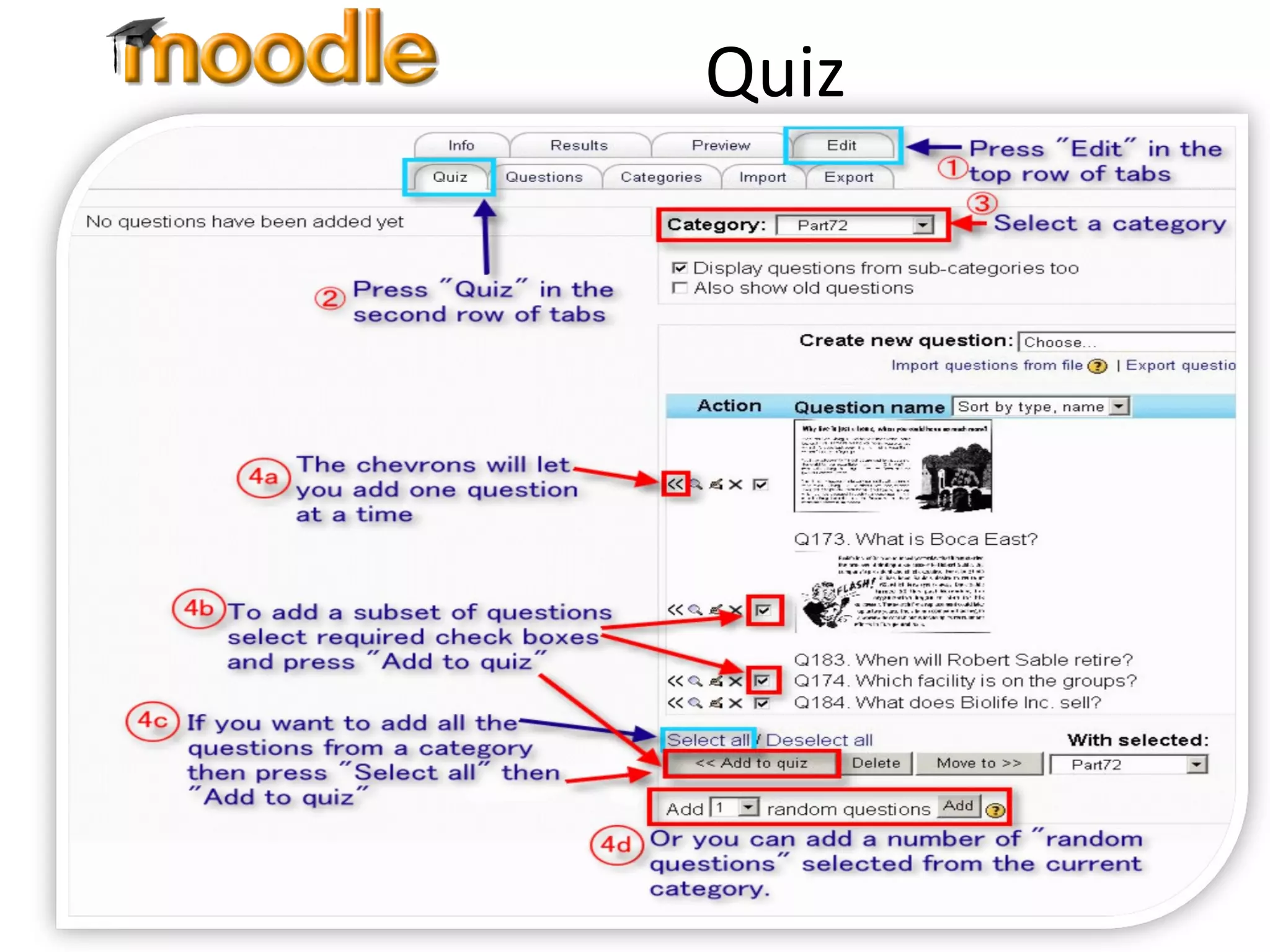 Quiz A quiz module consists of multiple choice, true-false, short answer questions Questions are kept in a categorized database, and can be reused within and between courses Can allow multiple attempts Teacher can provide feedback Includes grading facility 