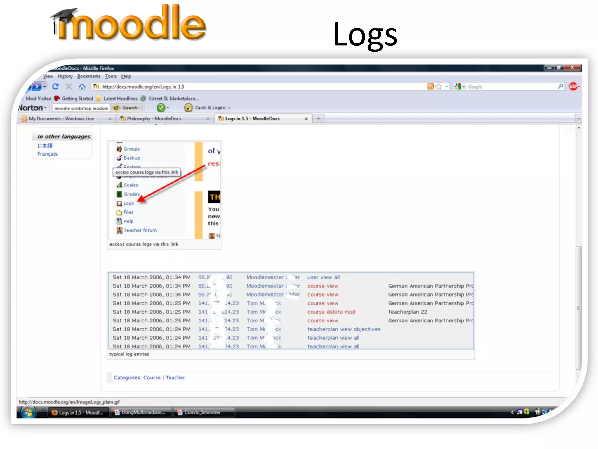 Logs Logs show the activity in a class for different days or times Check the time students spend on activities 