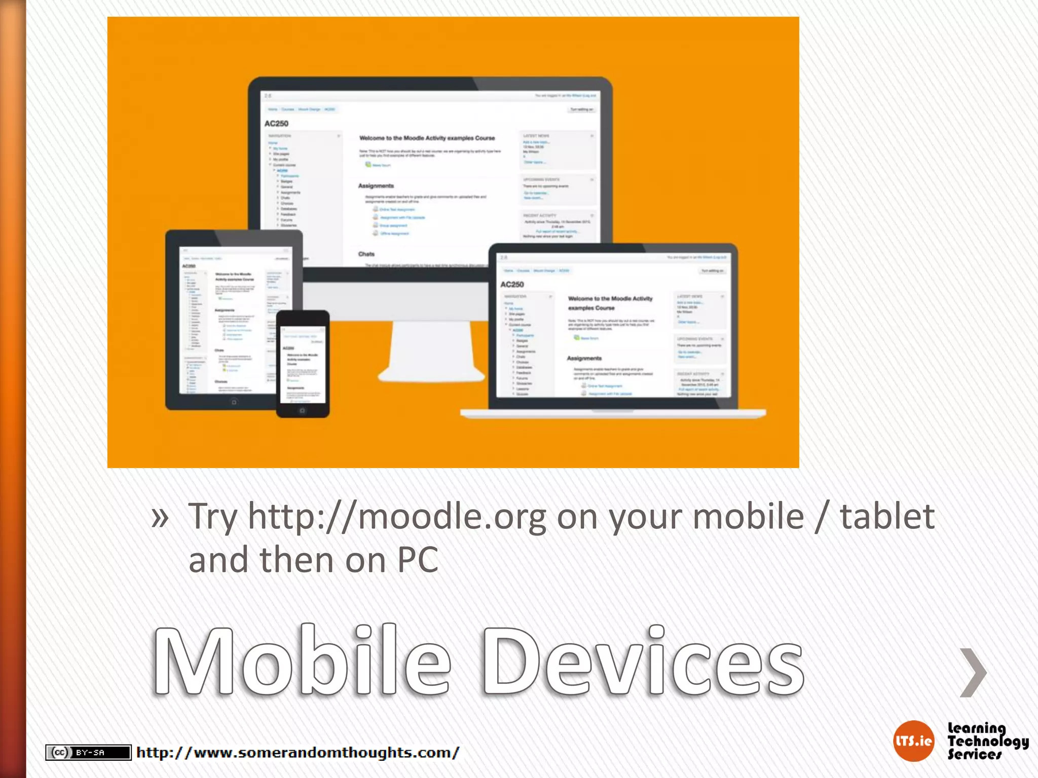 » Try http://moodle.org on your mobile / tablet
and then on PC