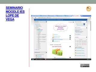 SEMINARIO
MOODLE IES
LOPE DE
VEGA
 