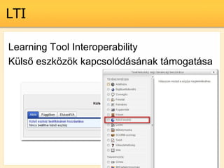 LTI

Learning Tool Interoperability
Kls? eszk?z?k kapcsoldsnak tmogatsa
 