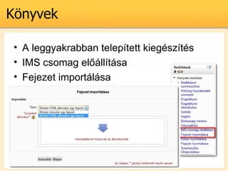 K?nyvek

 ? A leggyakrabban teleptett kiegszts
 ? IMS csomag el?lltsa
 ? Fejezet importlsa
 