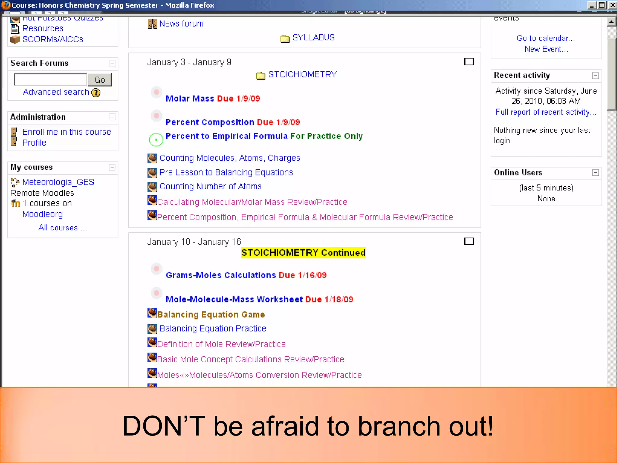 DON’T be afraid to branch out!
 