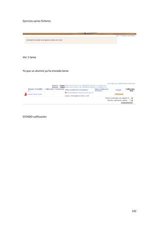 Ejercicio varios ficheros




Ver 1 tarea



Ya que un alumno ya ha enviado tarea




ESTADO-calificación




                                       142
 