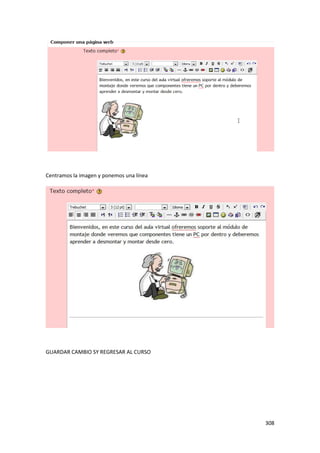 Centramos la imagen y ponemos una línea




GUARDAR CAMBIO SY REGRESAR AL CURSO




                                          308
 