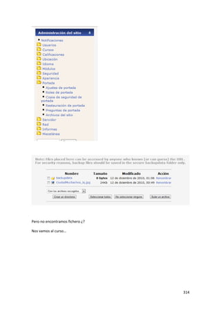 Pero no encontramos fichero ¿?

Nos vamos al curso…




                                 314
 