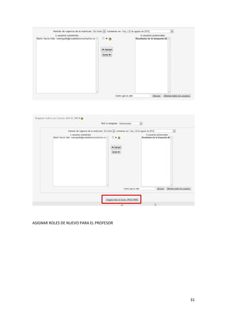 ASIGNAR ROLES DE NUEVO PARA EL PROFESOR




                                          31
 